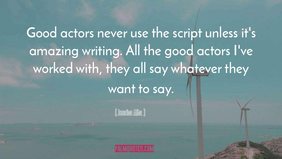 Good Actors quotes by Jessica Alba