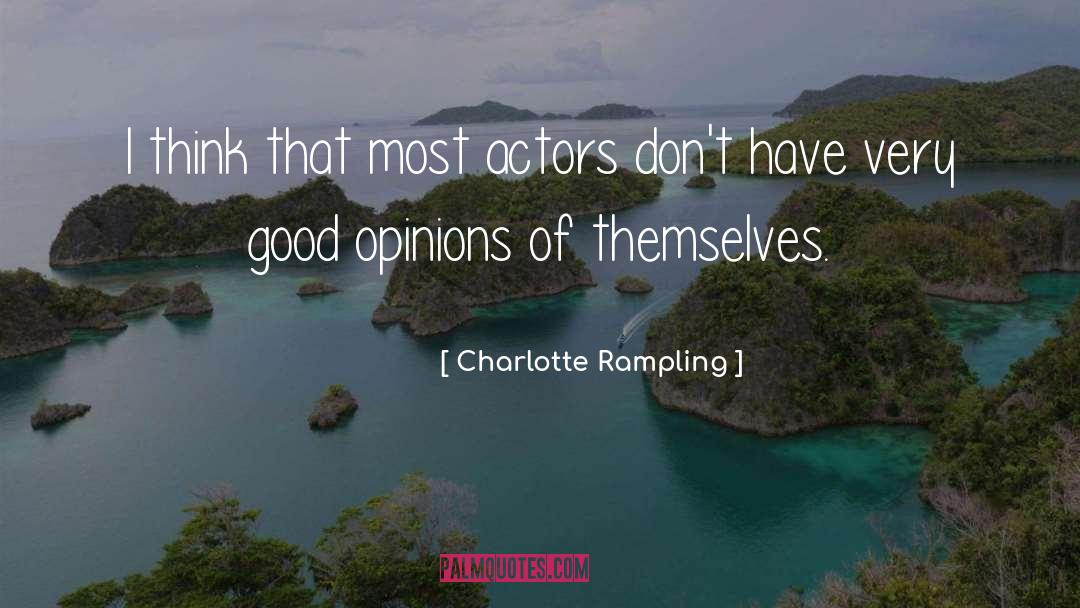 Good Actors quotes by Charlotte Rampling