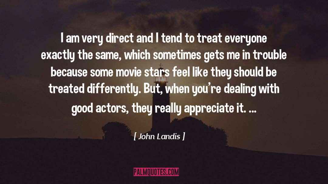 Good Actors quotes by John Landis