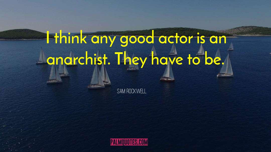 Good Actors quotes by Sam Rockwell