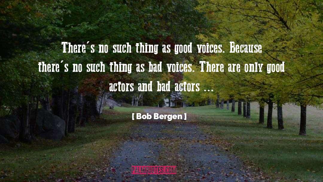Good Actors quotes by Bob Bergen