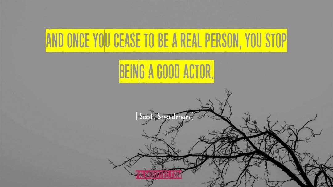 Good Actors quotes by Scott Speedman