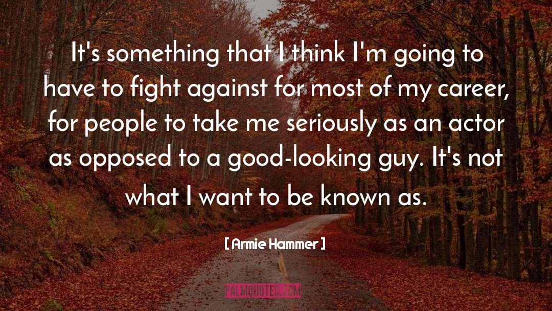 Good Actors quotes by Armie Hammer