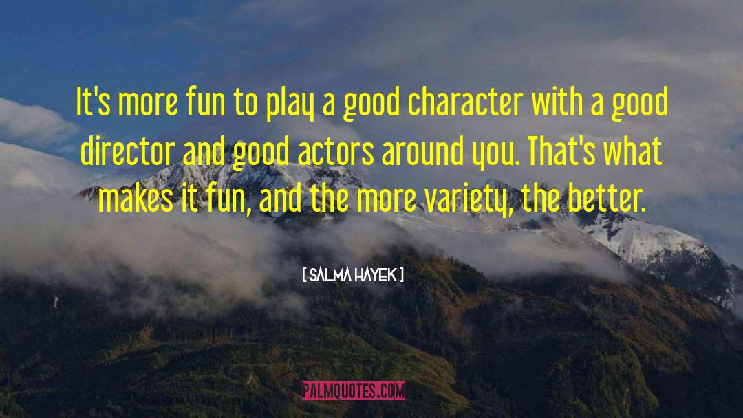 Good Actors quotes by Salma Hayek
