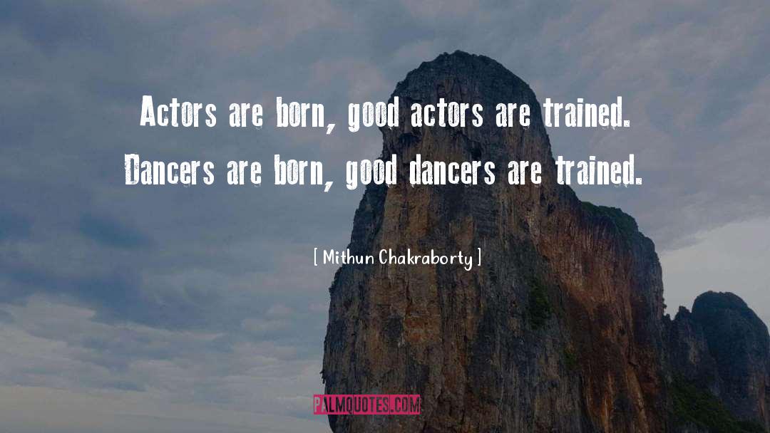 Good Actors quotes by Mithun Chakraborty