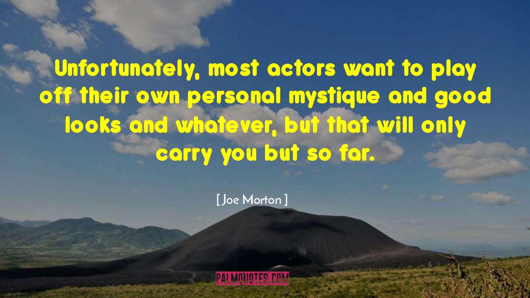 Good Actors quotes by Joe Morton