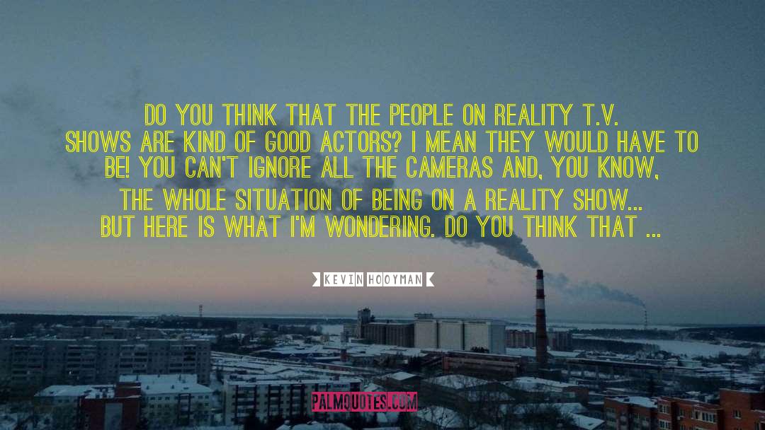 Good Actors quotes by Kevin Hooyman