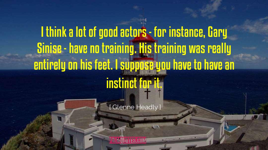 Good Actors quotes by Glenne Headly