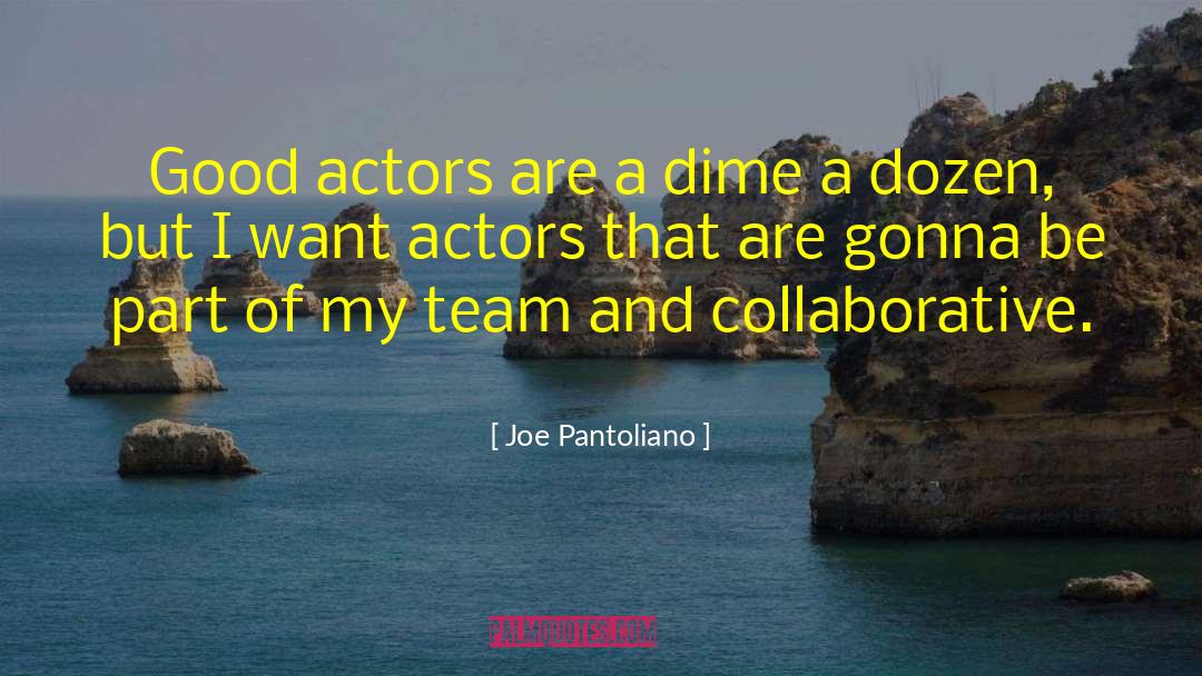 Good Actors quotes by Joe Pantoliano