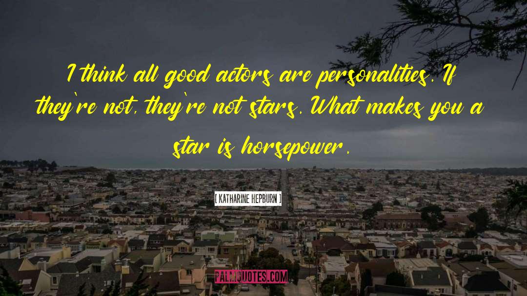 Good Actors quotes by Katharine Hepburn