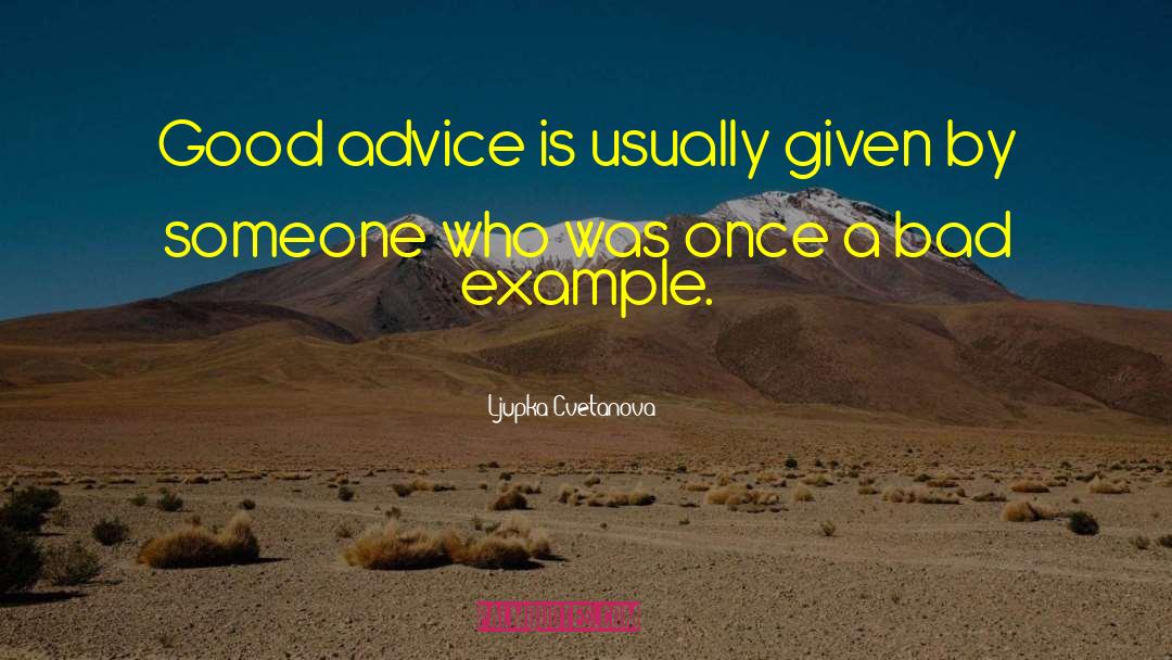 Good Advice quotes by Ljupka Cvetanova