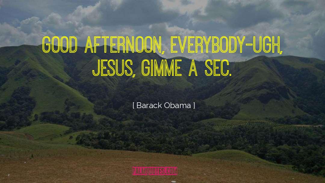 Good Afternoon Lunch quotes by Barack Obama