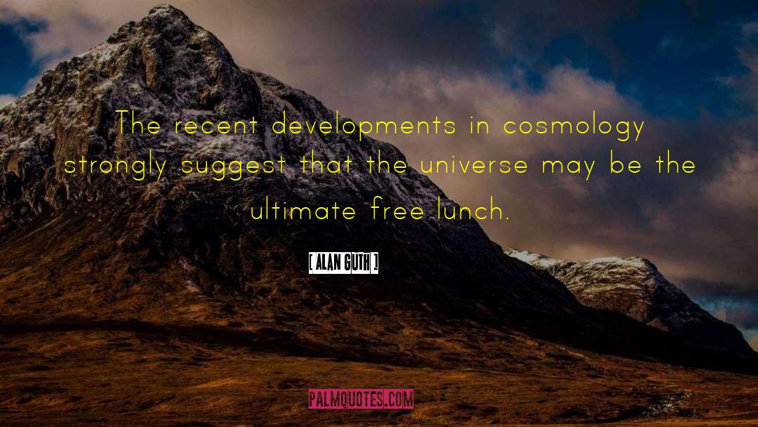 Good Afternoon Lunch quotes by Alan Guth