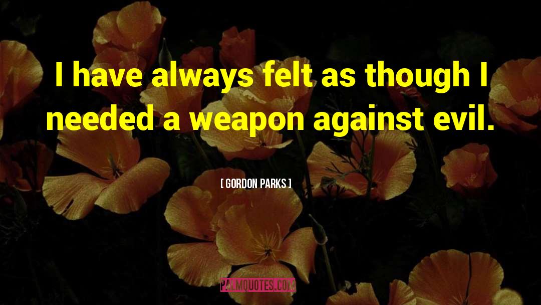 Good Against Evil quotes by Gordon Parks