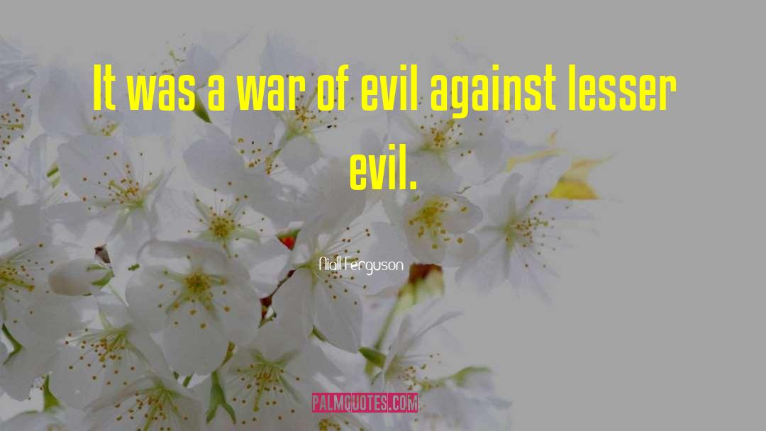 Good Against Evil quotes by Niall Ferguson