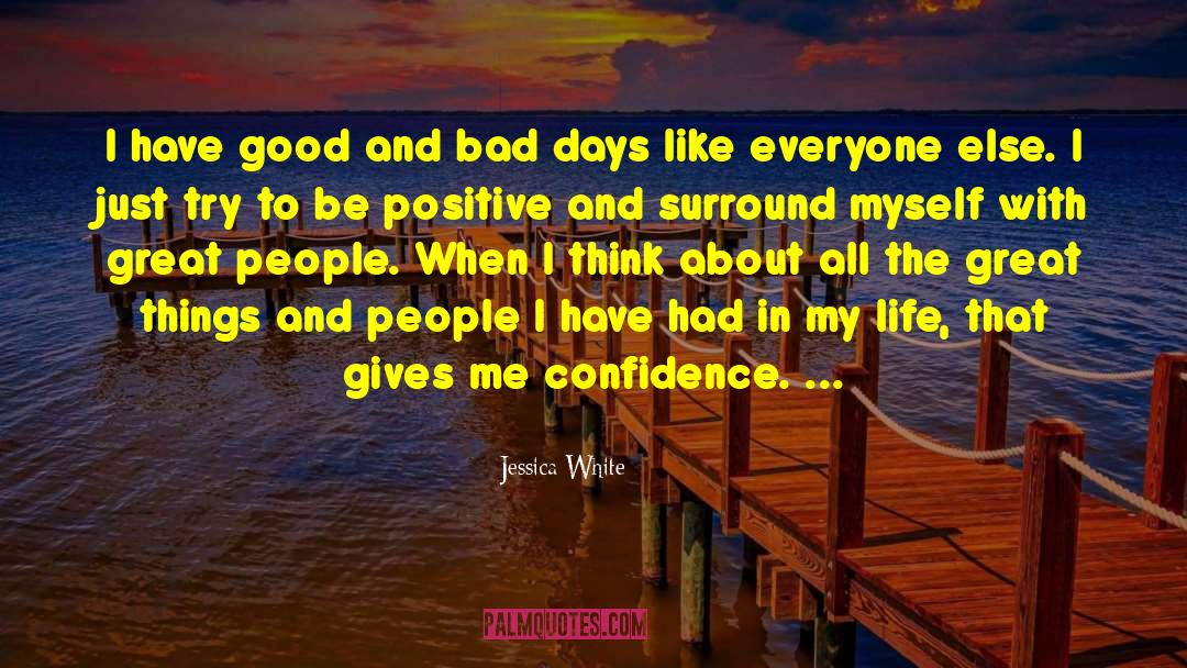 Good And Bad Days quotes by Jessica White