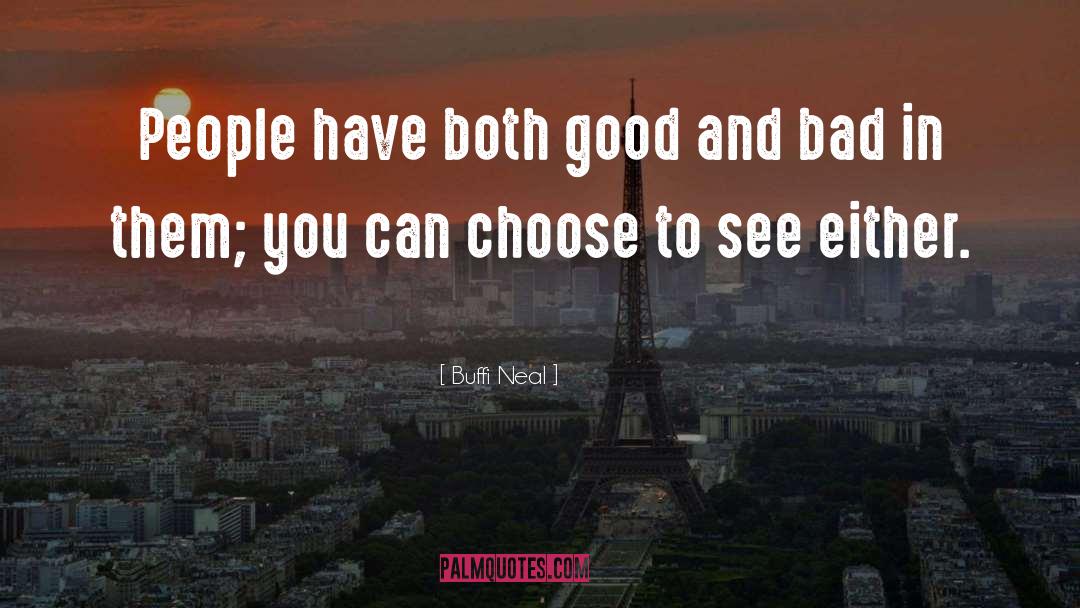 Good And Bad quotes by Buffi Neal