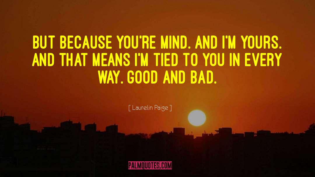 Good And Bad quotes by Laurelin Paige