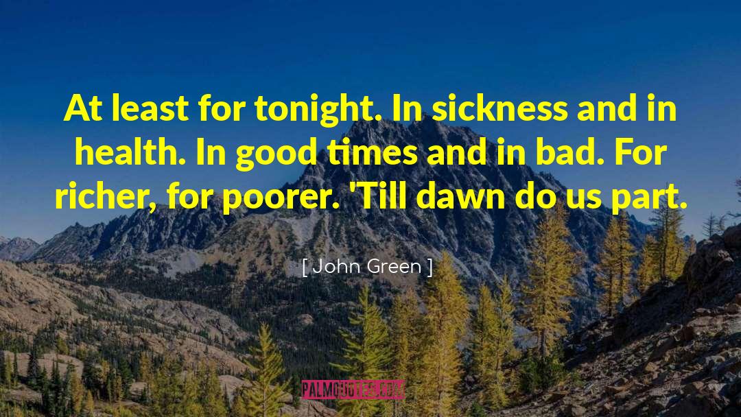 Good And Bad Times In Life quotes by John Green
