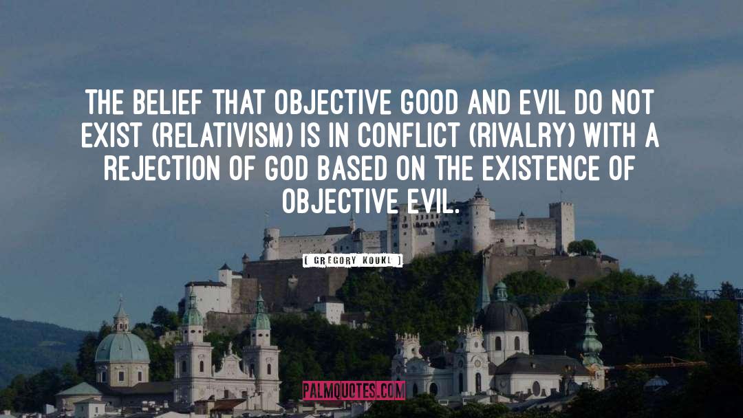 Good And Evil quotes by Gregory Koukl