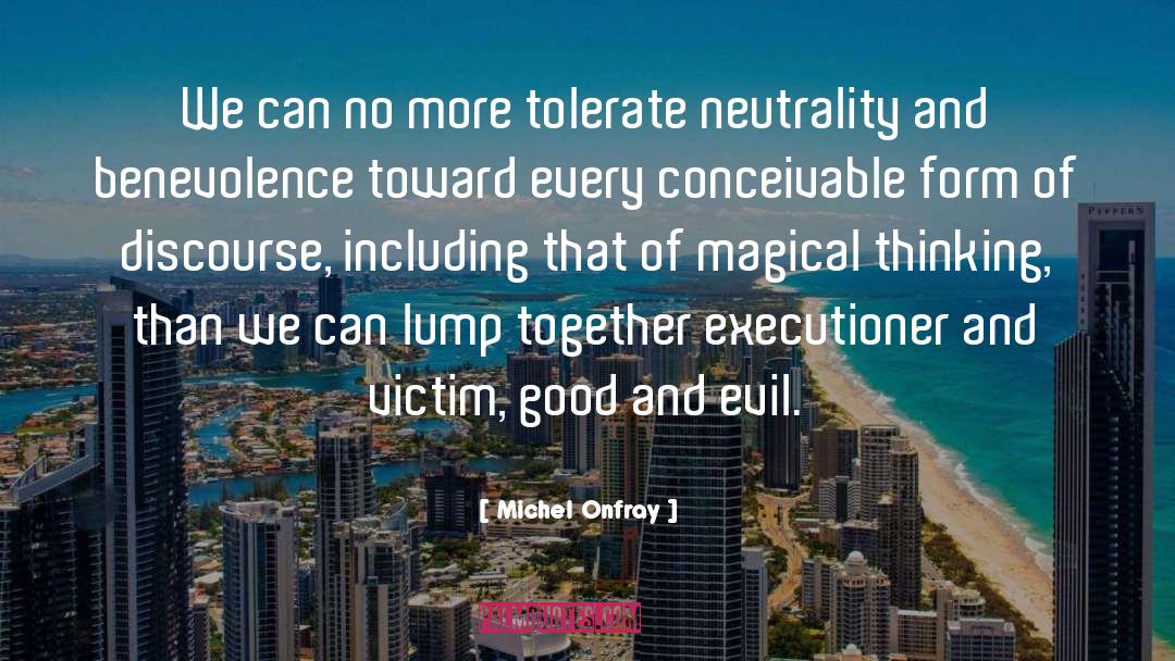 Good And Evil quotes by Michel Onfray