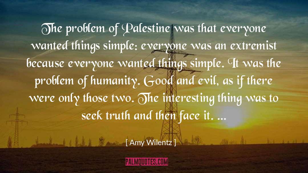 Good And Evil quotes by Amy Wilentz