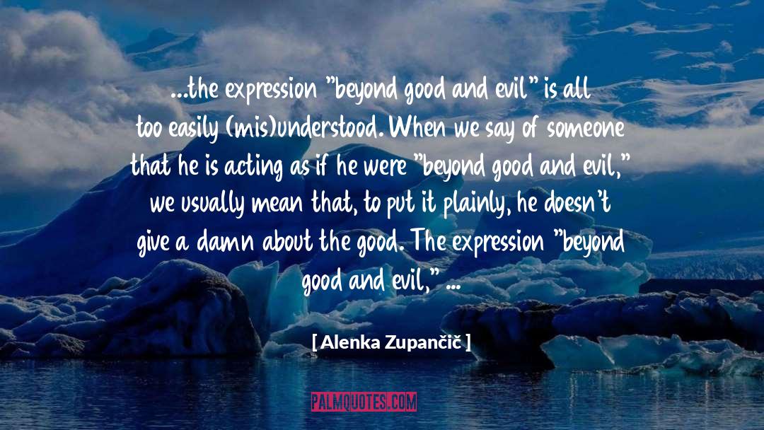 Good And Evil quotes by Alenka Zupančič