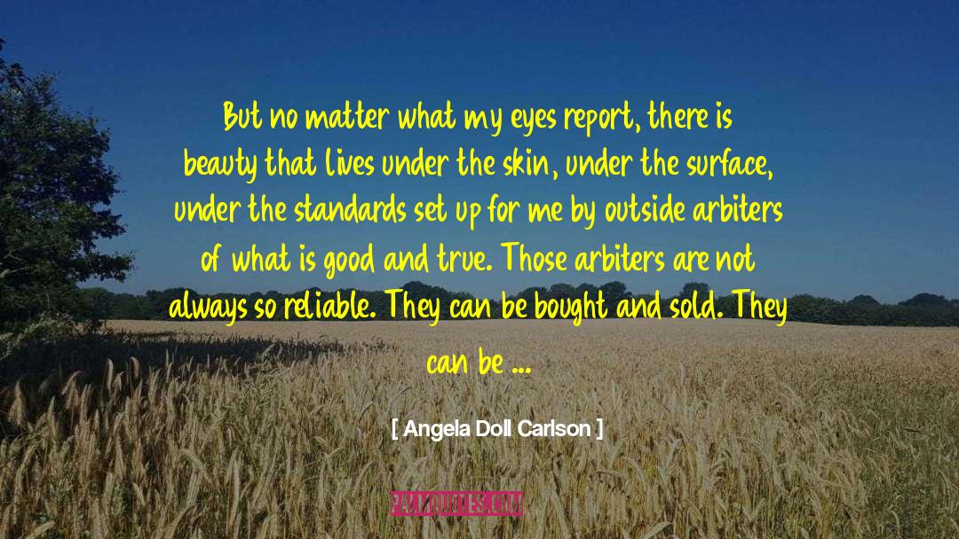 Good And True quotes by Angela Doll Carlson