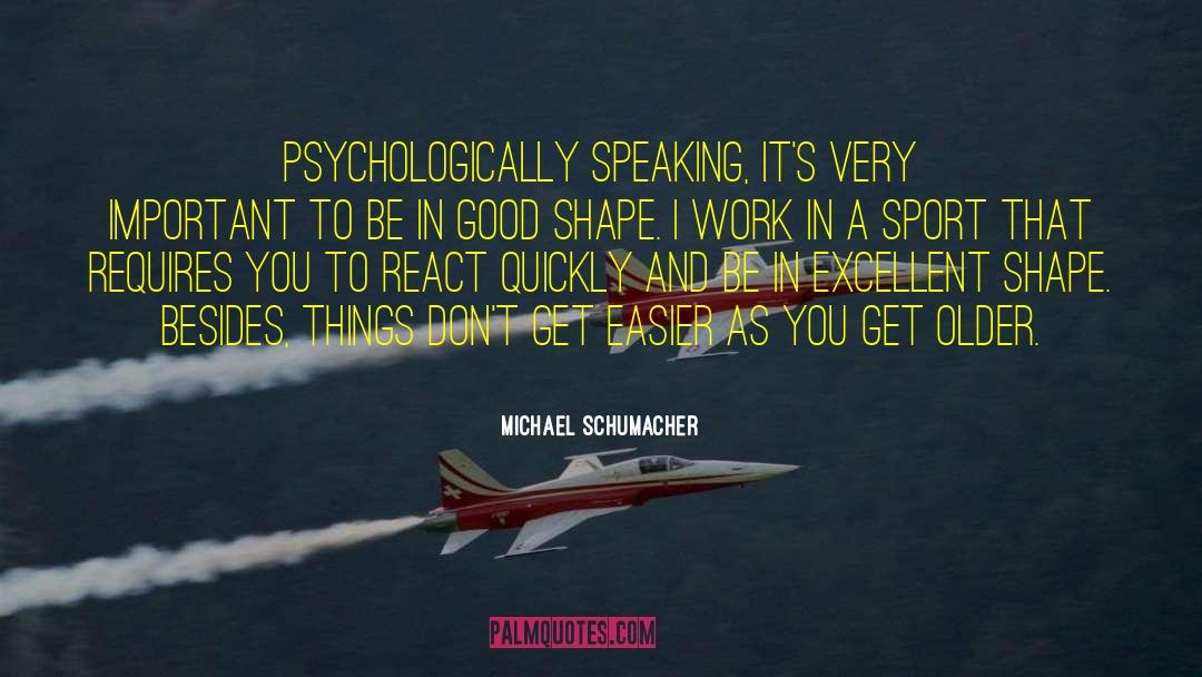 Good And True quotes by Michael Schumacher