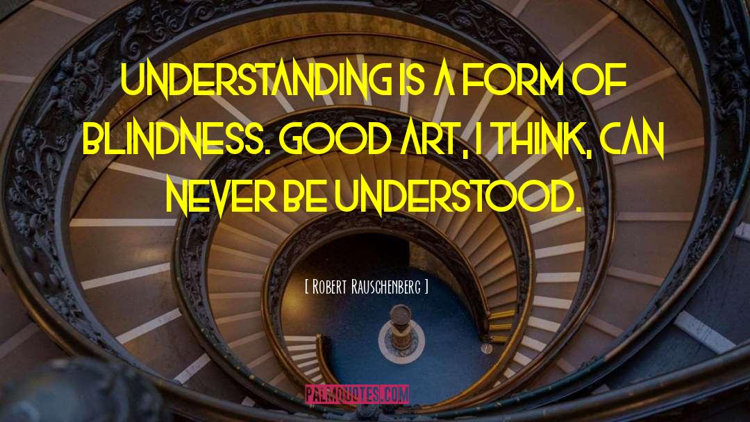 Good Art quotes by Robert Rauschenberg