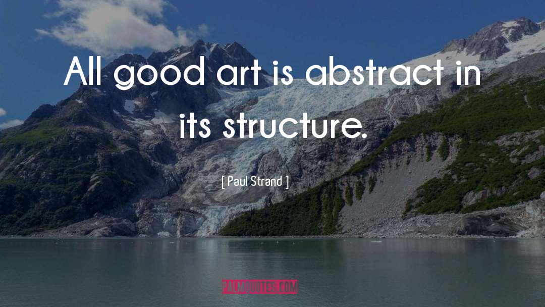 Good Art quotes by Paul Strand