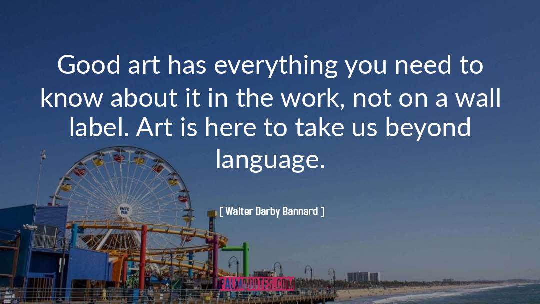 Good Art quotes by Walter Darby Bannard