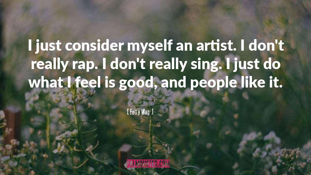 Good Artist quotes by Fetty Wap