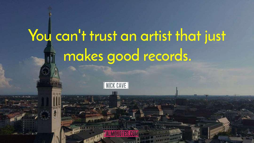 Good Artist quotes by Nick Cave