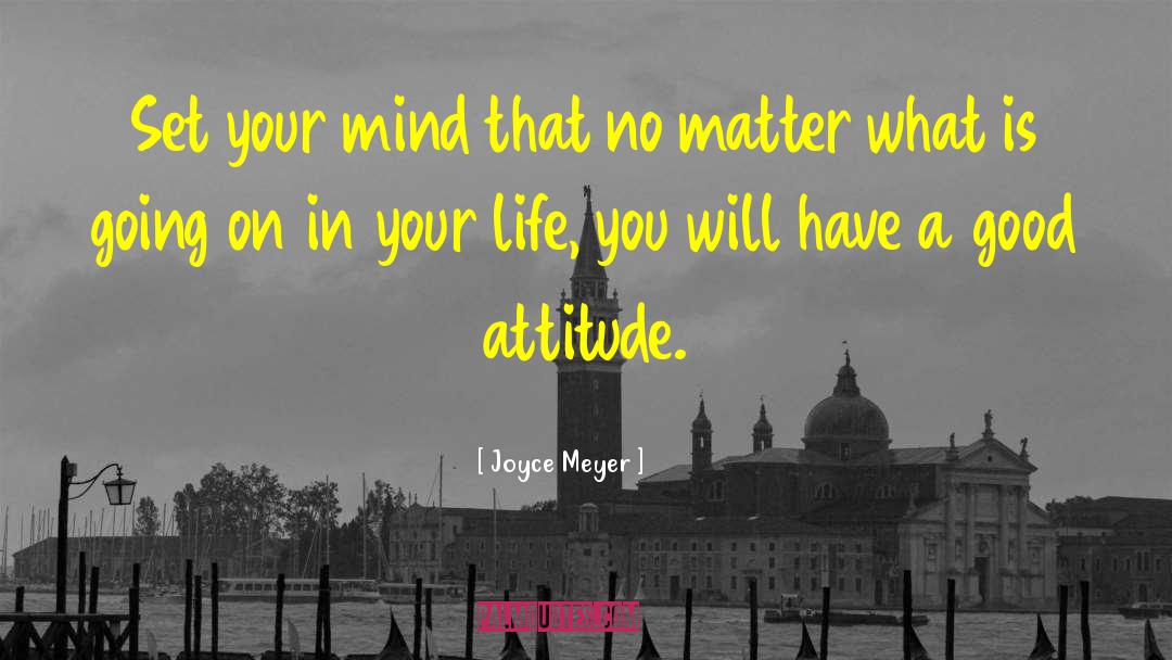 Good Attitude quotes by Joyce Meyer