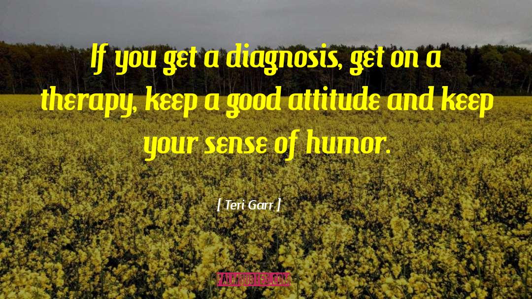 Good Attitude quotes by Teri Garr