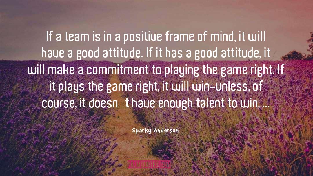 Good Attitude quotes by Sparky Anderson