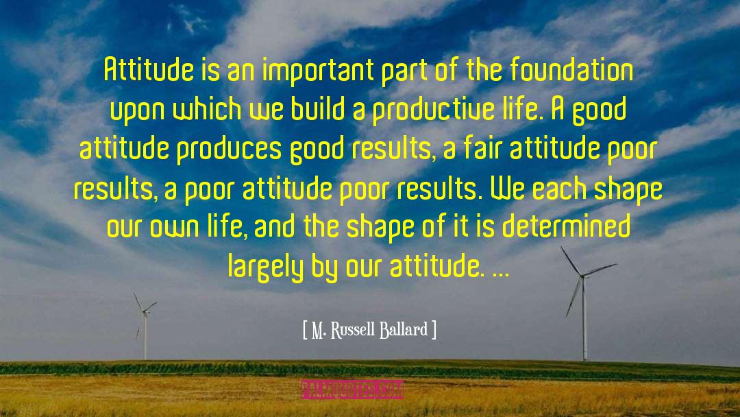 Good Attitude quotes by M. Russell Ballard