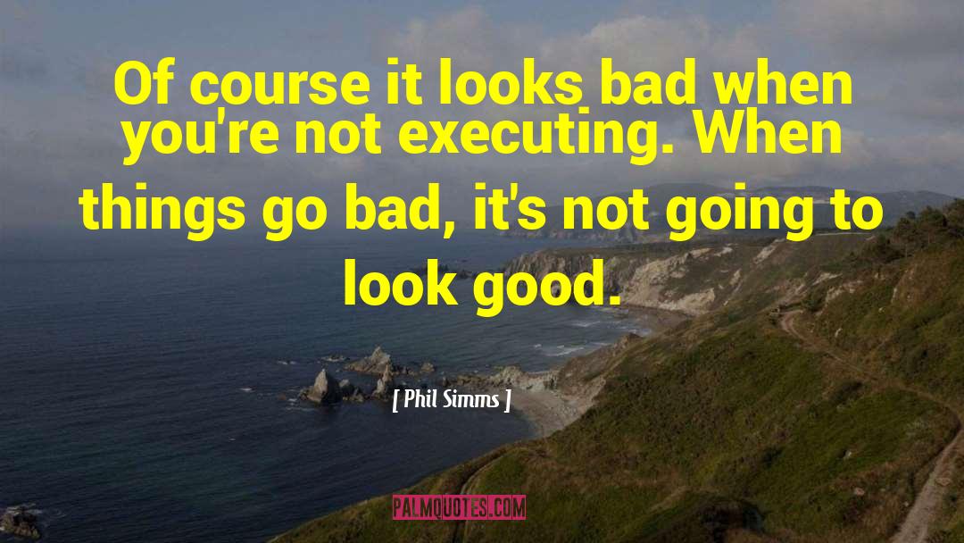 Good Bad News quotes by Phil Simms