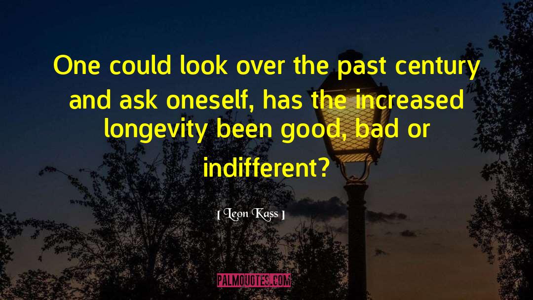 Good Bad quotes by Leon Kass