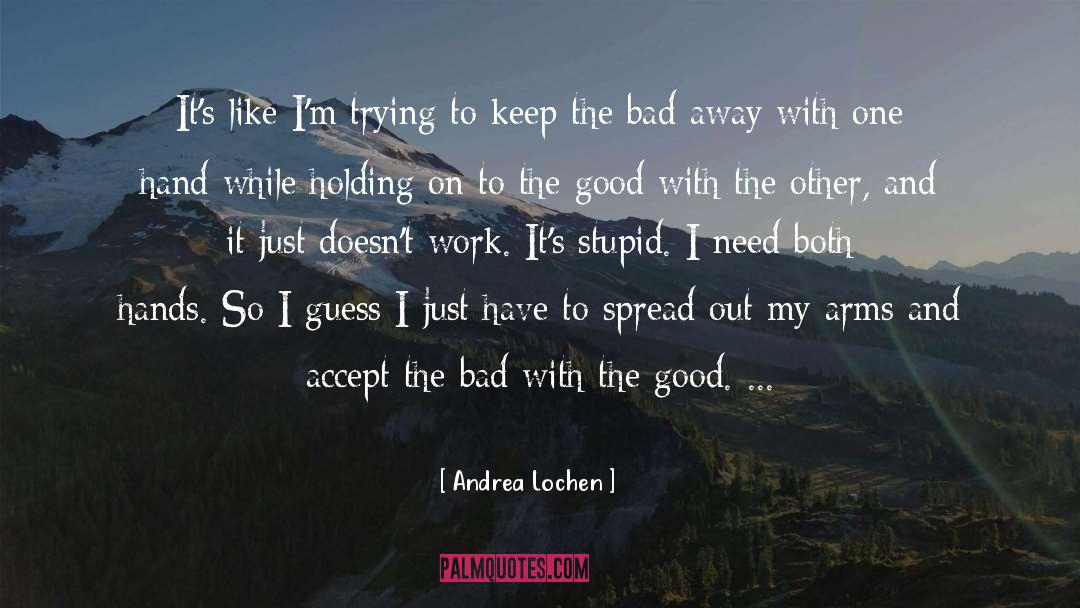 Good Bad quotes by Andrea Lochen