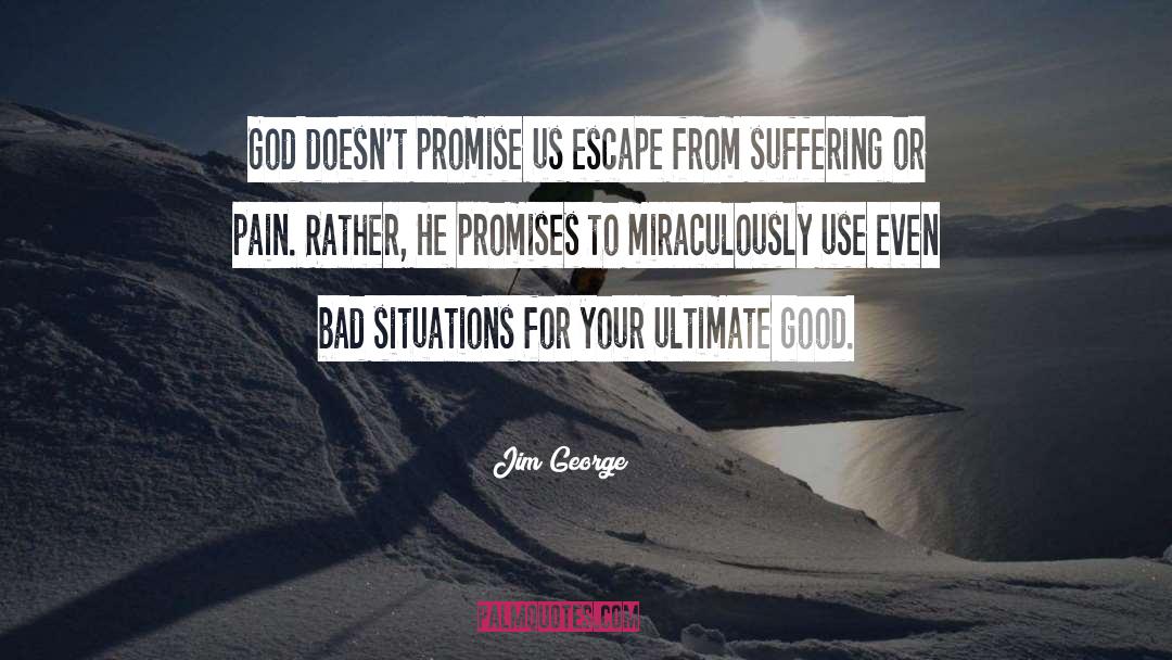 Good Bad quotes by Jim George