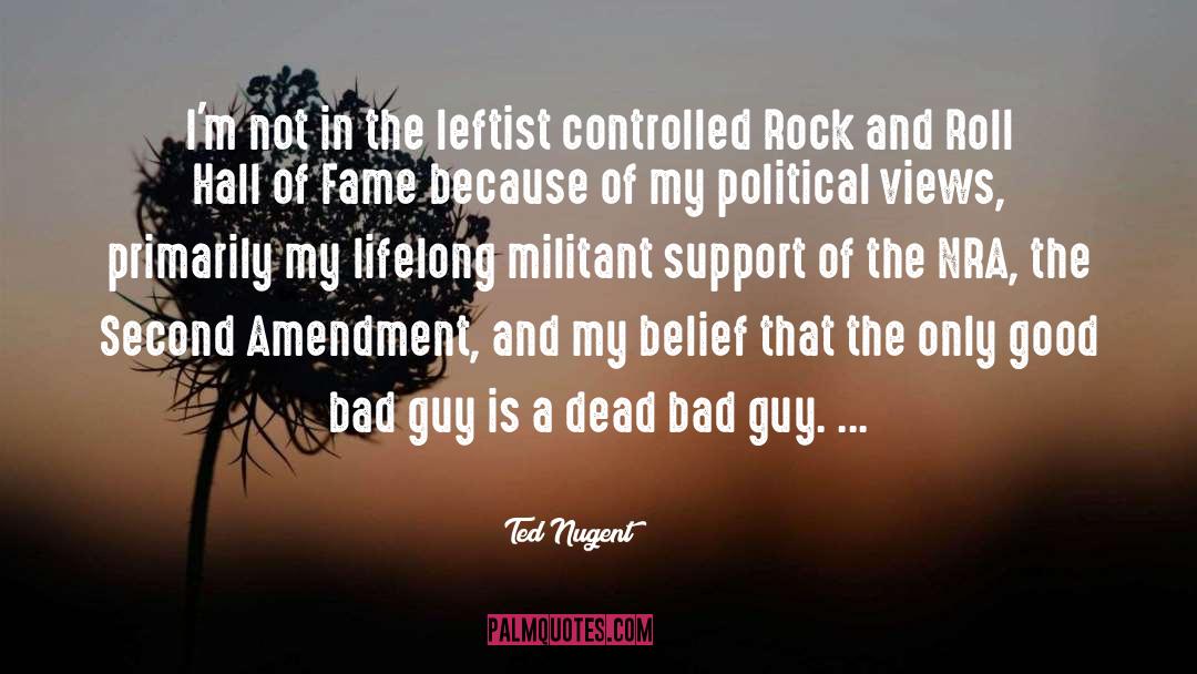 Good Bad quotes by Ted Nugent
