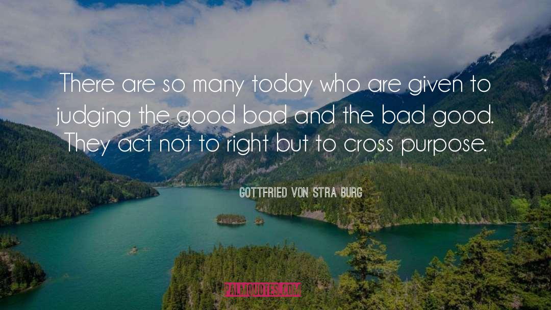 Good Bad quotes by Gottfried Von Straßburg