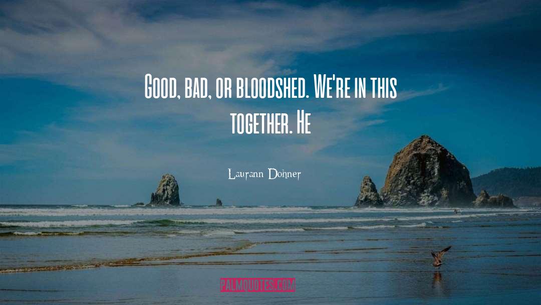 Good Bad quotes by Laurann Dohner