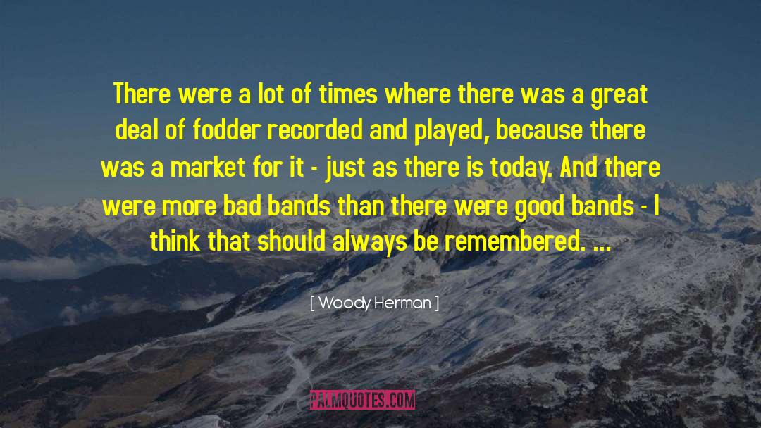 Good Bands quotes by Woody Herman