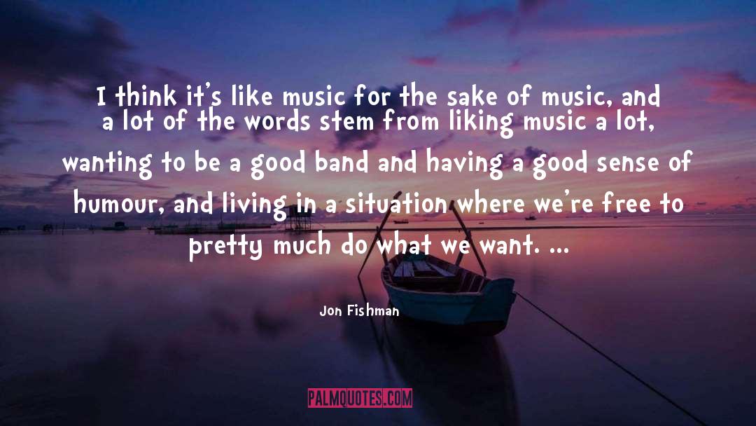 Good Bands quotes by Jon Fishman