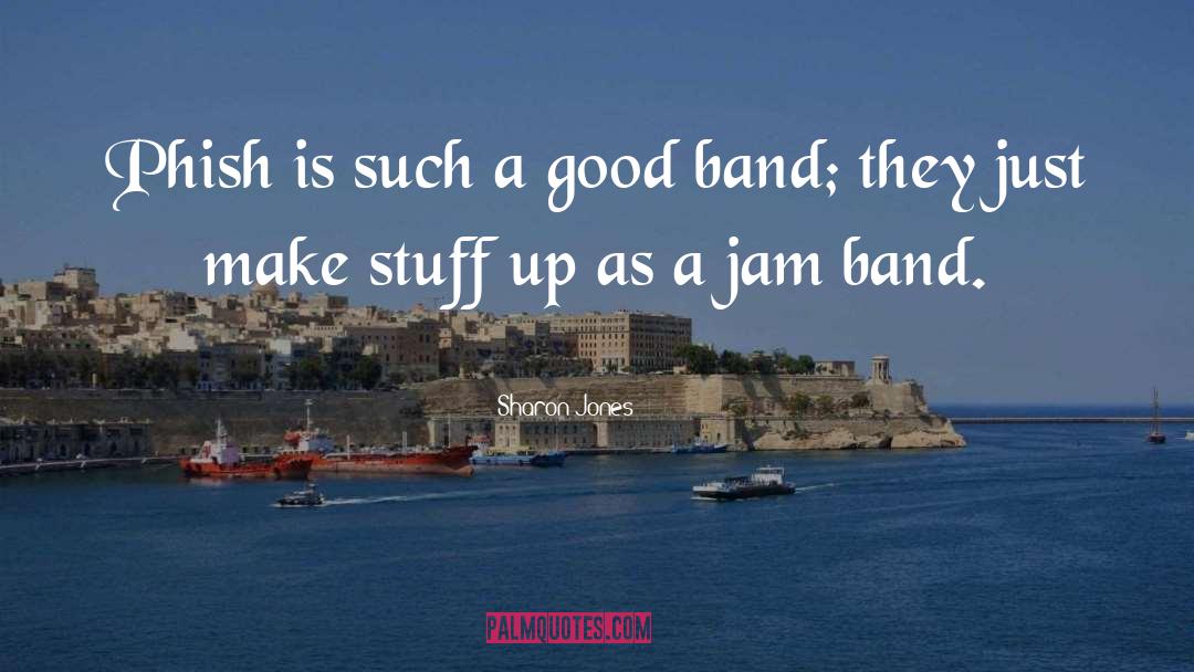 Good Bands quotes by Sharon Jones