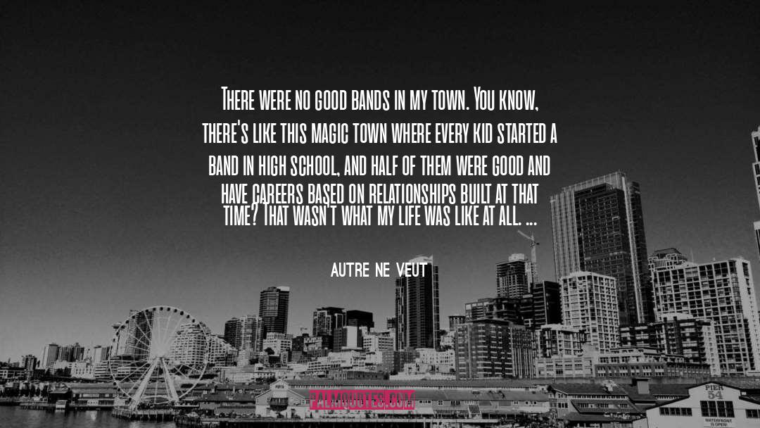 Good Bands quotes by Autre Ne Veut