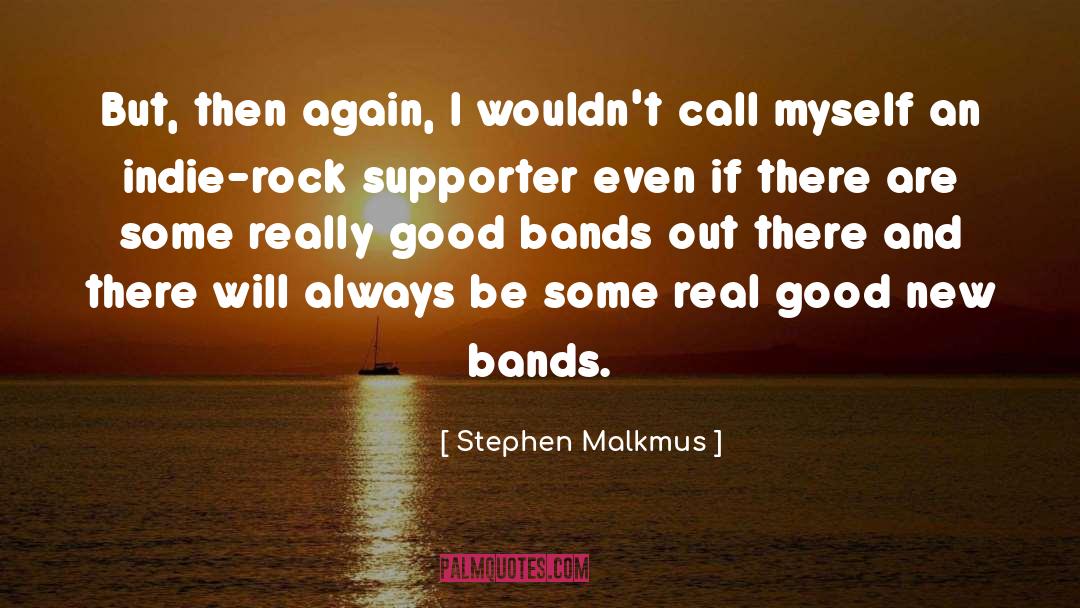 Good Bands quotes by Stephen Malkmus